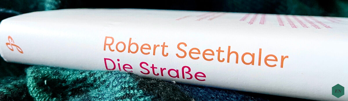 Rezension: “Die Straße” von Robert Seethaler
